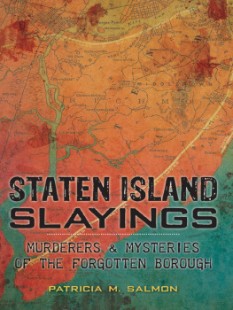 Patricia M Salmon Staten Island Slayings: Murderers & Mysteries of the Forgotten Borough