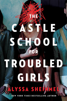 Alyssa Sheinmel - The Castle School (for Troubled Girls)