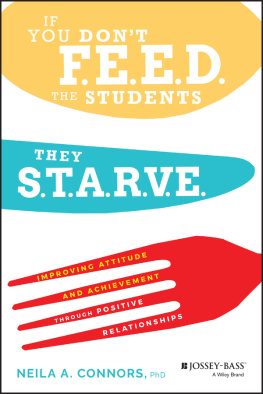 Neila A. Connors - If You Dont Feed the Students, They Starve: Improving Attitude and Achievement Through Positive Relationships