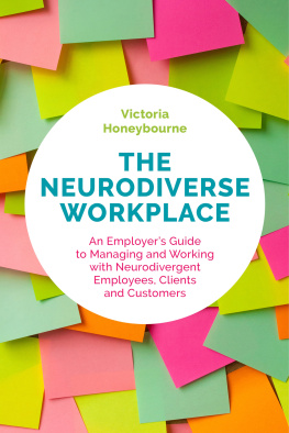 Victoria Honeybourne - The Neurodiverse Workplace: An Employers Guide to Managing and Working with Neurodivergent Employees, Clients and Customers
