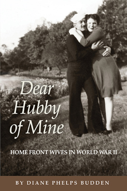 Diane Phelps Budden - Dear Hubby of Mine: Home Front Wives of World War II