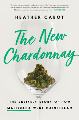 Heather Cabot The New Chardonnay: The Unlikely Story of How Marijuana Went Mainstream