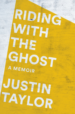 Justin Taylor - Riding with the Ghost: A Memoir