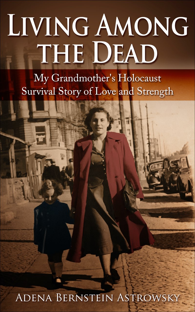 Living among the Dead My Grandmothers Holocaust Survival Story of Love and - photo 1