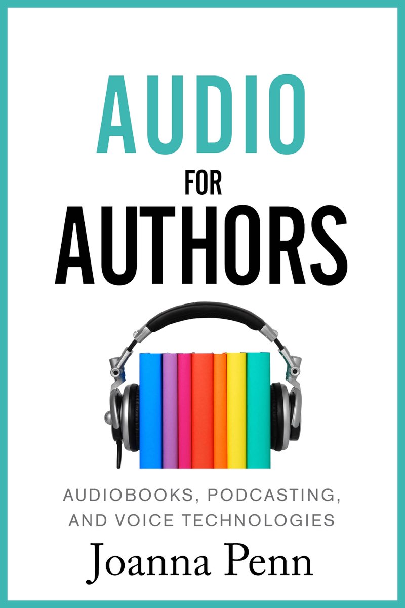 Audio for Authors Audiobooks Podcasting and Voice Technologies Joanna Penn - photo 1