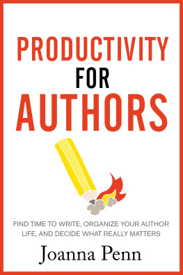 Joanna Penn - Productivity For Authors: Find Time to Write, Organize your Author Life, and Decide what Really Matters