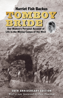 Harriet Fish Backus - Tomboy Bride, 50th Anniversary Edition: One Womans Personal Account of Life in Mining Camps of the West