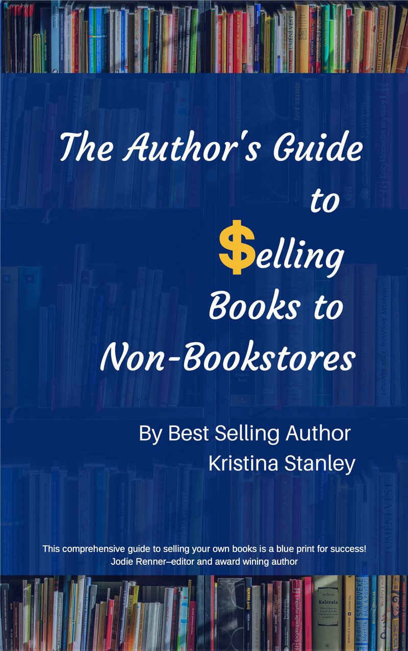 The Authors Guide to Selling Books to Non-Bookstores Kristina Stanley - photo 1