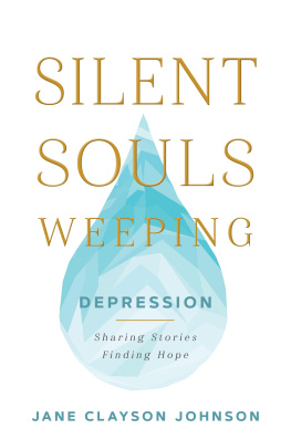 Jane Clayson Johnson Silent Souls Weeping: Depression: Sharing Stories, Finding Hope