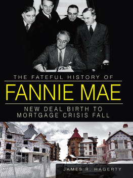 James R. Hagerty - The Fateful History of Fannie Mae: New Deal Birth to Mortgage Crisis Fall