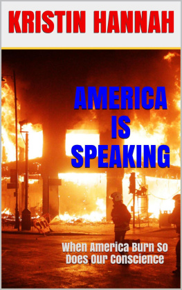 Kristin Hannah - America Is Speaking, When will Our Hearts Listen: When America Burn, So Does Our Conscience