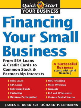 James E. Burk - Financing Your Small Business: From Venture Capital and Credit Cards to Common Stock and Partnership Interests