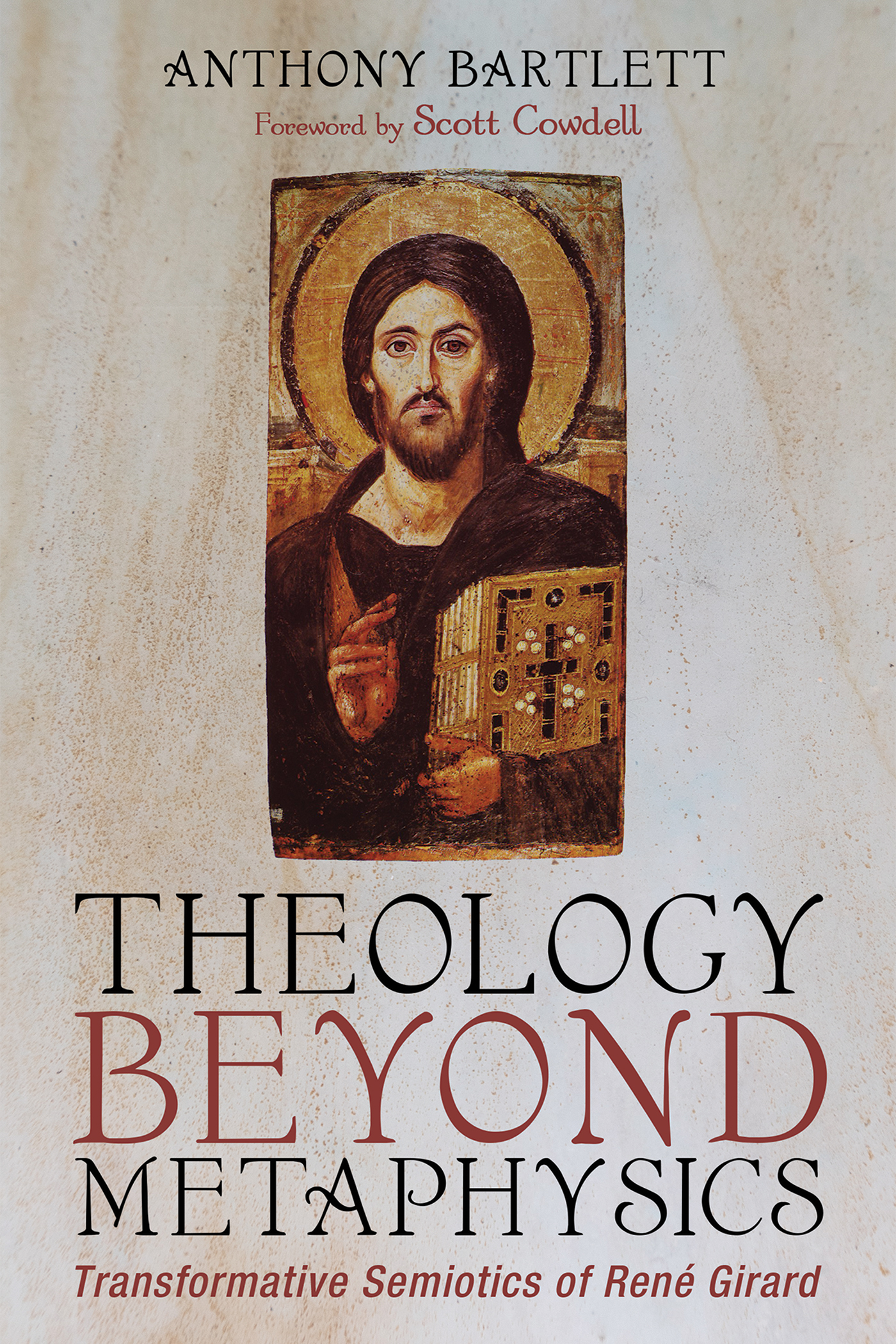 In his cutting-edge book Theology Beyond Metaphysics Anthony Bartlett - photo 1