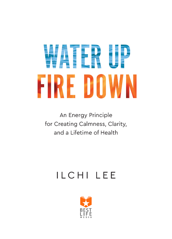 Water Up Fire Down An Energy Principle for Creating Calmness Clarity and a Lifetime of Health - image 2