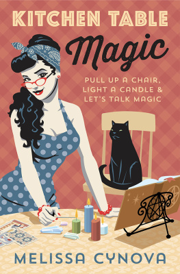 Melissa Cynova Kitchen Table Magic: Pull Up a Chair, Light a Candle & Lets Talk Magic