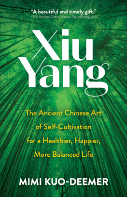 Mimi Kuo-Deemer - Xiu Yang: The Ancient Chinese Art of Self-Cultivation for a Healthier, Happier, More Balanced Life