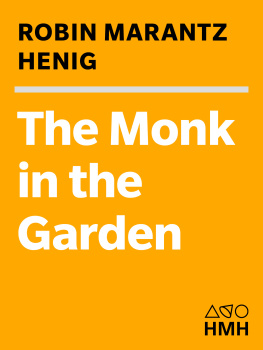 Robin Marantz Henig The Monk in the Garden: The Lost and Found Genius of Gregor Mendel, the Father of Genetics