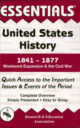 Steven E. Woodworth United States History: 1841 to 1877 Essentials