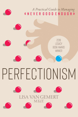 Lisa Van Gemert - Perfectionism: A Practical Guide to Managing Never Good Enough