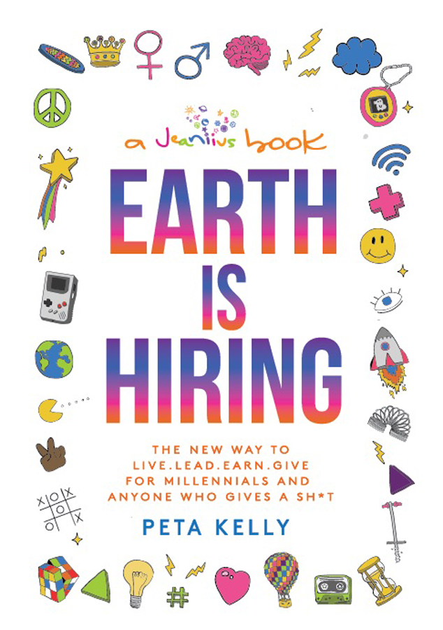 EARTH IS HIRING The New Way to Live Lead Earn and Give For Millennials and - photo 1