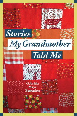 Gabriela Maya Bernadett - Stories My Grandmother Told Me: A multicultural journey from Harlem to Tohono Odham