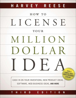 Harvey Reese - How to License Your Million Dollar Idea: Cash In On Your Inventions, New Product Ideas, Software, Web Business Ideas, And More