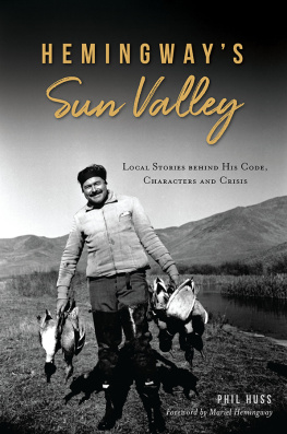 Phil Huss Hemingways Sun Valley: Local Stories behind His Code, Characters and Crisis