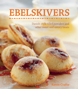 Kevin Crafts Ebelskivers: Filled Pancakes and Other Mouthwatering Miniatures