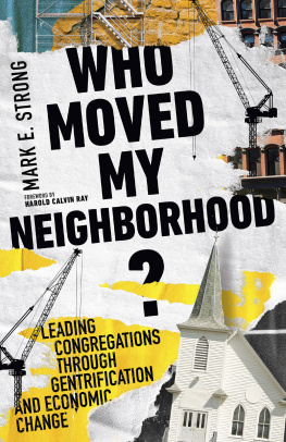 Mark E. Strong - Who Moved My Neighborhood?: Leading Congregations Through Gentrification and Economic Change