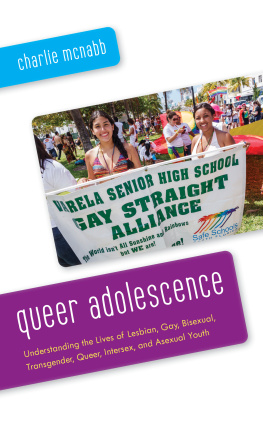 Charlie McNabb - Queer Adolescence: Understanding the Lives of Lesbian, Gay, Bisexual, Transgender, Queer, Intersex, and Asexual Youth