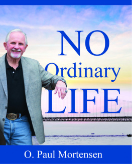 O. Paul Mortensen - No Ordinary Life: Short Personal Essays