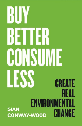Sian Conway-Wood - Buy Better, Consume Less: Create Real Environmental Change
