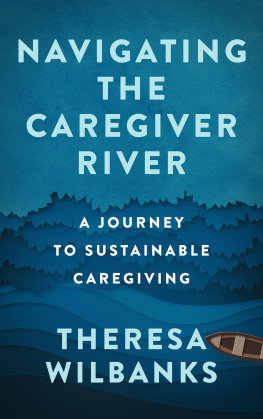 Theresa Wilbanks - Navigating the Caregiver River: A Journey to Sustainable Caregiving
