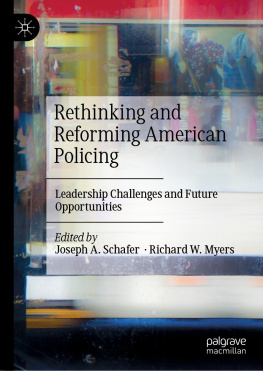 Joseph A. Schafer Rethinking and Reforming American Policing: Leadership Challenges and Future Opportunities