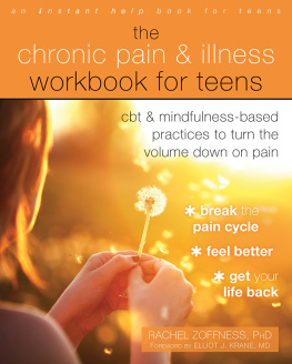 Rachel Zoffness - The Chronic Pain and Illness Workbook for Teens: CBT and Mindfulness-Based Practices to Turn the Volume Down on Pain
