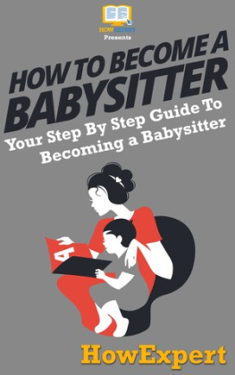 HowExpert How to Be a Babysitter: Your Step By Step Guide To Becoming a Babysitter