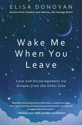 Elisa Donovan Wake Me When You Leave: Love and Encouragement Via Dreams from the Other Side