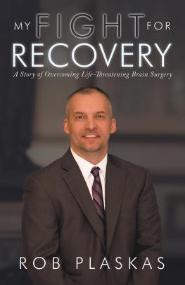 Rob Plaskas - My Fight for Recovery: A Story of Overcoming Life-Threatening Brain Surgery