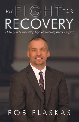 Rob Plaskas My Fight for Recovery: A Story of Overcoming Life-Threatening Brain Surgery