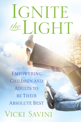 Vicki Savini Ignite the Light: Empowering Children and Adults to Be Their Absolute Best