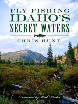 Chris Hunt - Fly Fishing Idahos Secret Waters