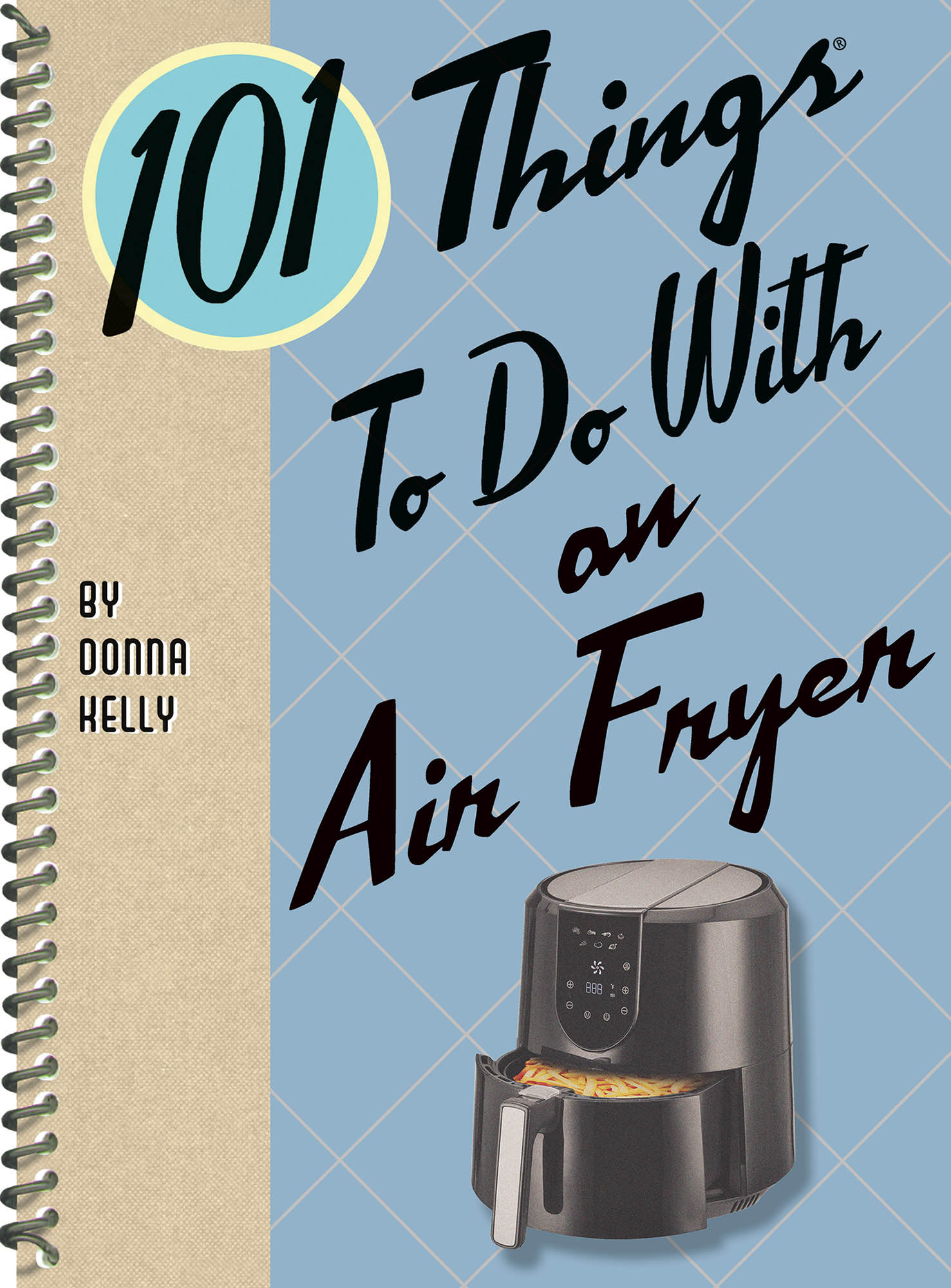 101 Things To Do With an Air Fryer By Donna Kelly Digital Edition 10 Text - photo 1