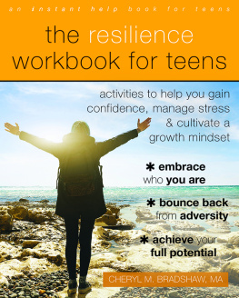 Cheryl M. Bradshaw - The Resilience Workbook for Teens: Activities to Help You Gain Confidence, Manage Stress, and Cultivate a Growth Mindset