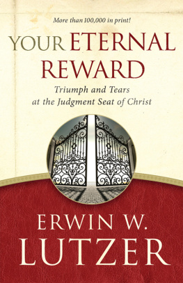 Erwin W. Lutzer Your Eternal Reward: Triumph and Tears at the Judgment Seat of Christ