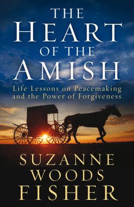 Suzanne Woods Fisher The Heart of the Amish: Life Lessons on Peacemaking and the Power of Forgiveness