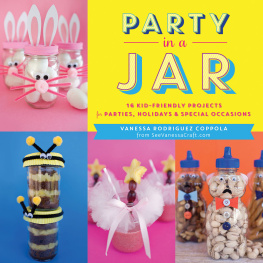 Vanessa Rodriguez Coppola Party in a Jar: 16 Kid-Friendly Jar Projects for Parties, Holidays & Special Occasions