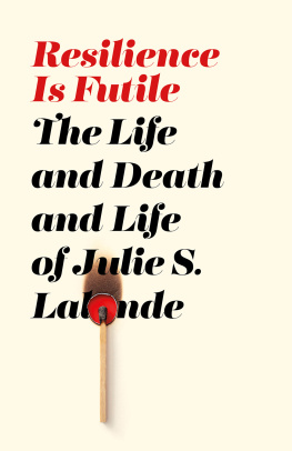 Julie S. Lalonde - Resilience Is Futile: The Life and Death and Life of Julie S. Lalonde