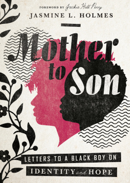 Jasmine L. Holmes - Mother to Son: Letters to a Black Boy on Identity and Hope