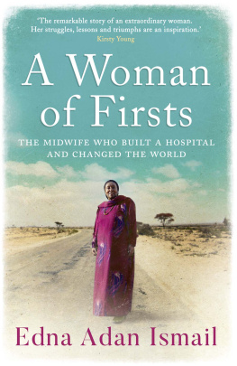 Edna Adan Ismail A Woman of Firsts: The Midwife Who Built a Hospital and Changed the World