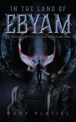 Rudy Platiel - In The Land Of Ebyam: The Dangers of the Shadow World are Real